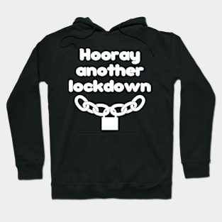 Hooray another lockdown - message Hoodie